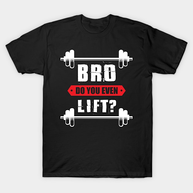 Cool Bro Do You Even Lift Design , Great Fitness T-Shirt by retro